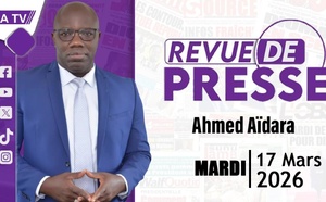 REVUE DE LA PRESSE : Ahmed Aïdara décortique les "UNES" des journaux du mardi 17 mars 2026